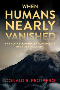 When Humans Nearly Vanished - The Catastrophic Explosion of the Toba Volcano