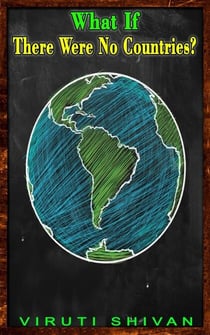 What If There Were No Countries? - WHAT IF SERIES