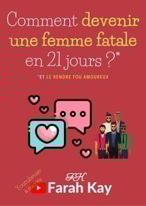 Comment devenir une femme fatale en 21 jours ?* *Et le rendre fou amoureux