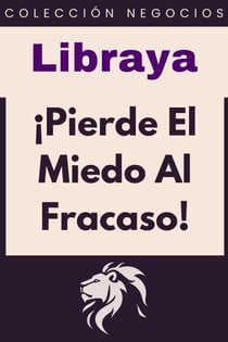 ¡Pierde El Miedo Al Fracaso! - Colección Negocios, #16