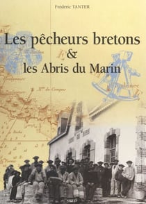 Les pêcheurs bretons &amp; les Abris du marin - En cartes postales anciennes