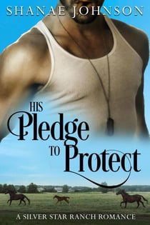 His Pledge to Protect - a Silver Star Ranch Romance, #3