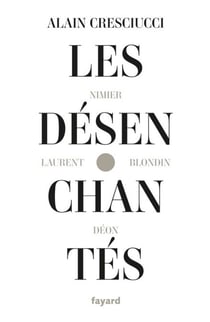 Les désenchantés - Blondin, Déon, Laurent, Nimier