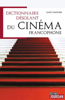 Dictionnaire désolant du cinéma francophone - Dictionnaire