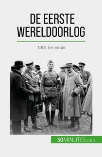 De Eerste Wereldoorlog (Volume 3) - 1918, het einde