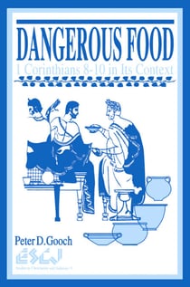 Dangerous Food - 1 Corinthians 8-10 in Its Context