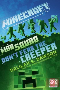 Minecraft: Mob Squad: Don't Fear the Creeper - An Official Minecraft Novel