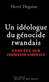Un idéologue du génocide rwandais - Enquête sur Ferdinand Nahimana