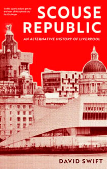 Scouse Republic - An Alternative History of Liverpool