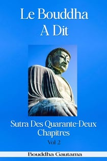 Le Bouddha A Dit : Sutra Des Quarante-Deux Chapitres, Vol 2 - Sutra Des Quarante-Deux Chapitres, #2