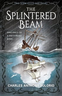 The Splintered Beam: Inklings of a Different King - The New Seed, #2