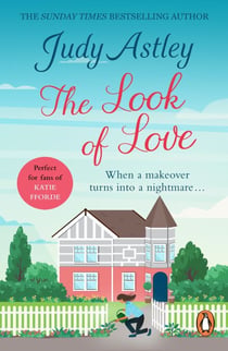 The Look of Love - A wonderfully uplifting, heart-warming and hilarious rom-com from bestselling author Judy Astley