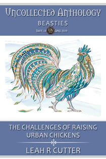 The Challenges of Raising Urban Chickens - Uncollected Anthology, #18
