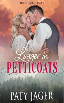 Logger in Petticoats - Halsey Brothers Series, #5