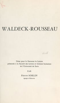 Waldeck-Rousseau - Thèse pour le Doctorat ès lettres présentée à la Faculté des lettres et sciences humaines de l'Université de Paris