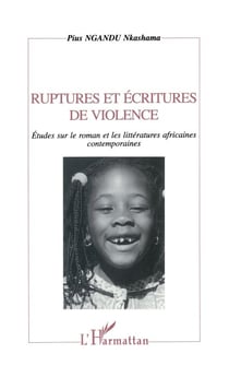 Ruptures et Écritures de Violence - Etudes sur le roman et les littératures africaines ontemporaines