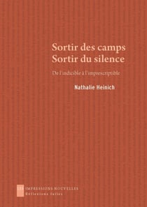 Sortir des camps, sortir du silence - De l'indicible à l'imprescriptible