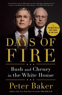 Days of Fire - Bush and Cheney in the White House