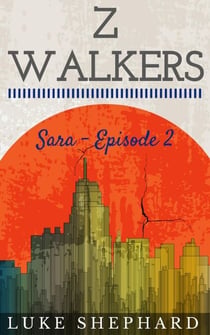 Z Walkers: Sara - Episode 2 - Z Walkers, #2