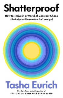 Shatterproof - How to Thrive in a World of Constant Chaos (And Why Resilience Alone Isn't Enough)
