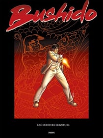 Bushido T1 - Les Derniers seigneurs