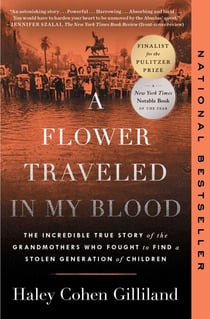 A Flower Traveled in My Blood - The Incredible True Story of the Grandmothers Who Fought to Find a Stolen Generation of Children