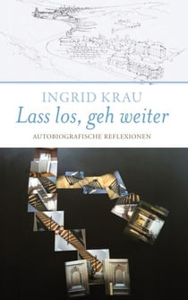 Lass los, geh weiter - Autobiografische Reflexionen
