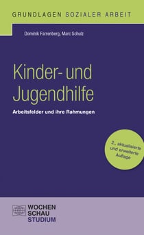 Kinder- und Jugendhilfe - Arbeitsfelder und ihre Rahmungen