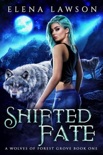 Shifted Fate - The Wolves of Forest Grove, #1