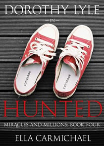 Dorothy Lyle In Hunted - The Miracles and Millions Saga, #4