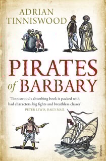 Pirates Of Barbary - Corsairs, Conquests and Captivity in the 17th-Century Mediterranean