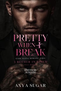 Pretty When I Break: Dunkle Mafia Romance, 3 Bucher in Einem (Deutsche Ausgabe) - Pretty When I Break Serie (Deutsche Ausgabe), #0