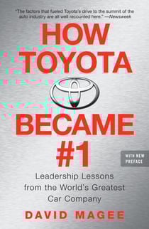 How Toyota Became #1 - Leadership Lessons from the World's Greatest Car Company