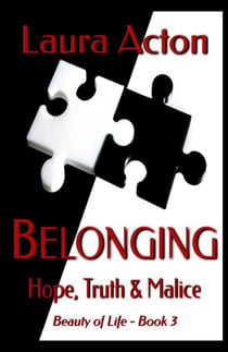 BELONGING: Hope, Truth and Malice - Beauty of Life, #3