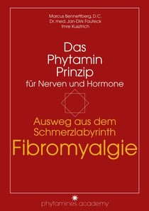 Ausweg aus dem Schmerzlabyrinth Fibromyalgie - Das Phytamin Prinzip für Nerven und Hormone