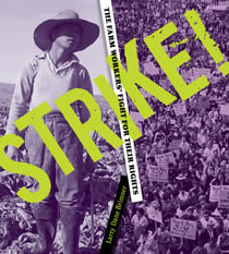 Strike! - The Farm Workers' Fight for Their Rights