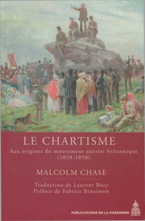Le chartisme - Aux origines du mouvement ouvrier britannique (1838-1858)