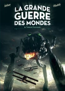La Grande Guerre des mondes T02 - Terreur martienne