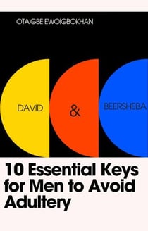 David & Beersheba: 10 Essential Keys for Men to Avoid Adultery - 10 Key Biblical Series, #2