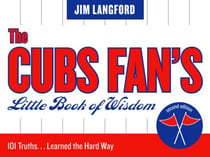 The Cubs Fan's Little Book of Wisdom - 101 Truths...Learned the Hard Way