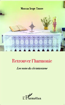 Retrouver l'harmonie - Les voies du christianisme