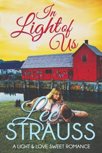 In Light of Us - A Light & Love Sweet Romance, #3