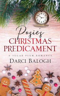 Posie’s Christmas Predicament - A Sugar Plum Romance, #3