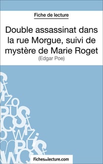 Double assassinat dans la rue Morgue, suivi du mystère de Marie Roget - Analyse complète de l'oeuvre