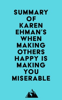 Summary of Karen Ehman's When Making Others Happy Is Making You Miserable