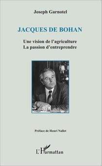 Jacques De Bohan Une vision de l'agriculture - La passion d'entreprendre