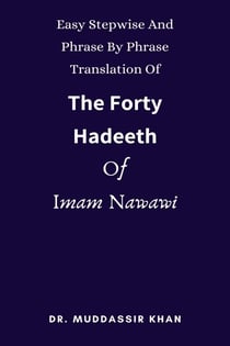 Easy Stepwise And Phrase By Phrase Translation Of The Forty Hadeeth Of Imam Nawawi