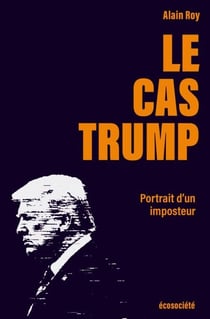 Le cas Trump - Portrait d'un imposteur