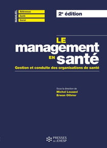 Le management en santé - Gestion et conduite des organisations de santé