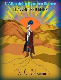 L'Alba della Pantera Solare: Le Avventure di Nebex - L'Alba della Pantera Solare, #2